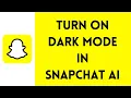 How To Enable Dark Mode In Snapchat AI 2024
