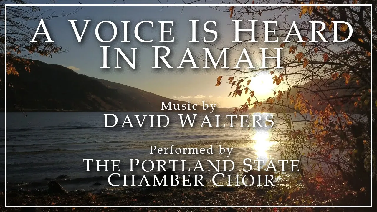 A Voice is Heard in Ramah | PSU Chamber Choir (Music Video)