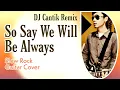 Download Lagu DJ SO SAY WE WILL BE ALWAYS SLOW TIKTOK VIRAL JEDAG JEDUG ROCK GUITAR COVER REMIX #SHORTS TRENDING