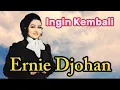 Download Lagu INGIN KEMBALI                            Ernie Djohan