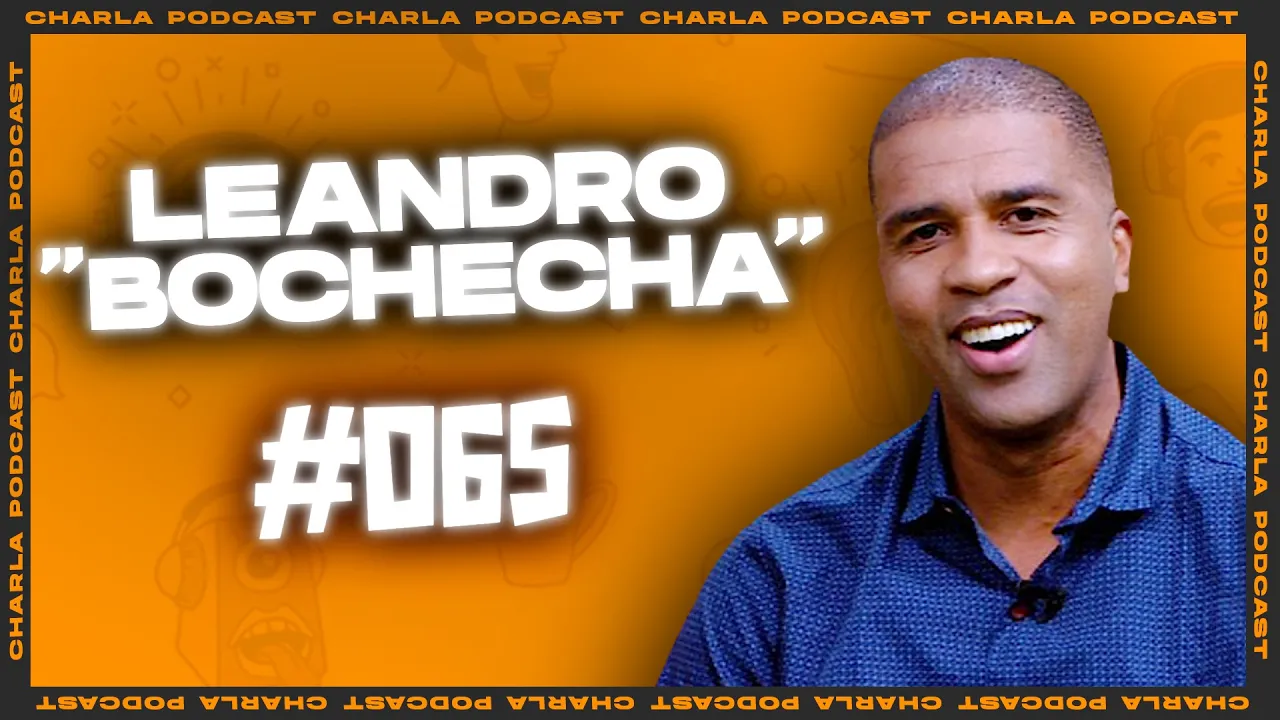 CHARLA #065 - Leandro "Bochecha"