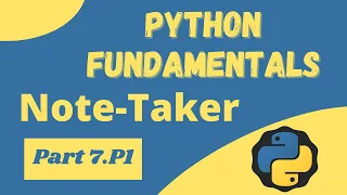 Python Notetaker Project - Python Fundamentals 7 P1