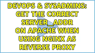 DevOps SysAdmins Get the correct SERVER - ADDR on Apache when using nginx as reverse proxy