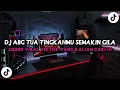 Download Lagu DJ ABG TUA TINGKAHMU SEMAKIN GILA - DJ ABG TUA | BOOTLEG FULLBASS MENGKANE VIRAL TIKTOK 2025 !