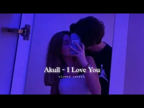 Download MP3 @AKULL  - I Love You [slowed reverb] «