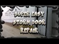 Super Easy Storm Door Repair