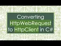 Converting HttpWebRequest to HttpClient in C
