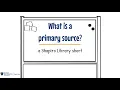 What is a primary source A Shapiro Library Short