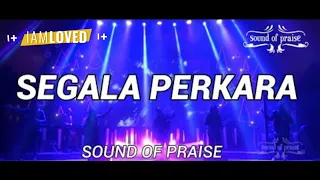 Download Sound of Praise - Segala Perkara ( Live at AOC Surabaya ) MP3