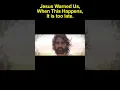 Download Lagu Jesus Warned Us, When This Happens, It's is too late