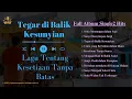 Lagu FULL ALBUM Tegar di Balik Kesunyian – Lagu Tentang Kesetiaan Tanpa Batas (OFFICIAL MUSIK VIDEO)