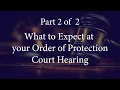 Orders of Protection in DuPage County Part 2 What to Expect at your Order of Protection Hearing