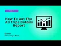How To Get The All Trips Details Report Bambi Knowledge Base