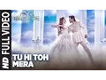 Tu Hi Toh Mera Full Video Song | Machine | Mustafa \u0026  Kiara Advani | Yaseer Desai \u0026 Tanishk Bagchi