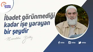 İbadet görünmediği kadar işe yarayan bir şeydir
