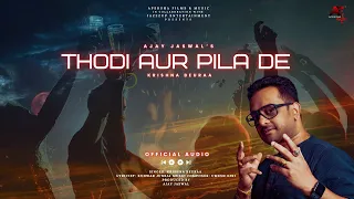 Thodi Aur Pila De | Krishna Beuraa | Umesh Giri | Kunwar Juneja | Ajay Jaswal| Apeksha Films & Music
