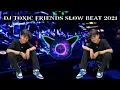 Download Lagu DJ TOXIC FRIENDS SLOW BEAT VIRAL TIKTOK