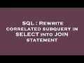 SQL Rewrite correlated subquery in SELECT into JOIN statement