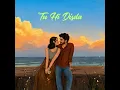 Tu Hi Disda