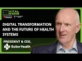 Sutter Health CEO Warner Thomas on Digital Transformation and the Future of Health Systems