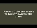 Array Convert string to NumPy datetime64 dtype