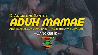 Download DJ ADUH MAMAE || remix angklung santuy || OANGKRE ID REMIX. MP3