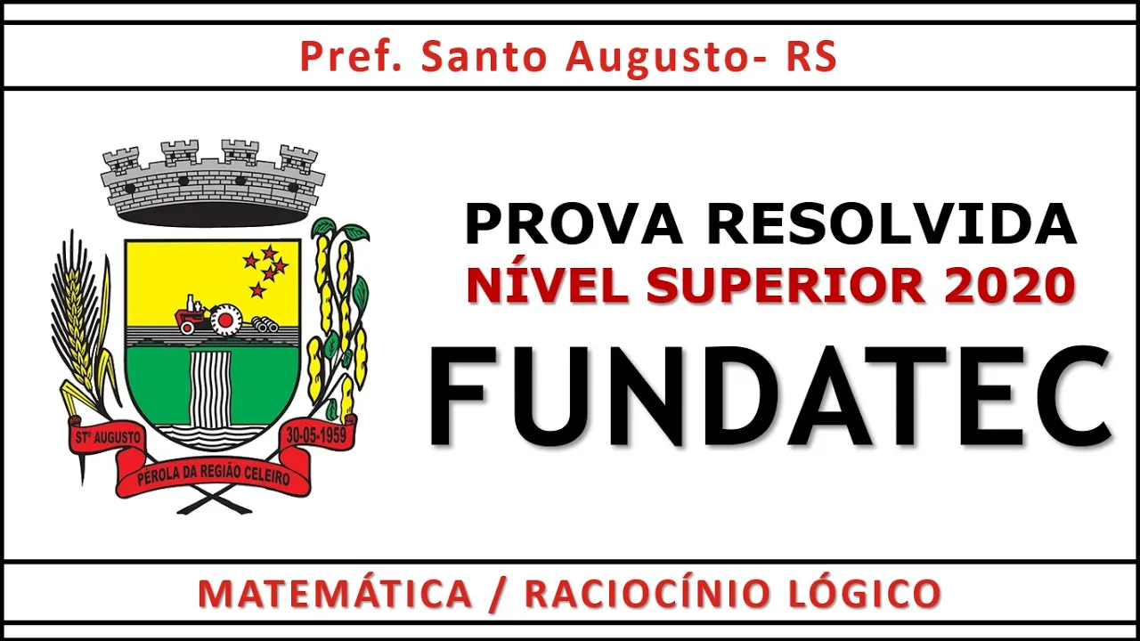 PROVA DE MATEMÁTICA E RACIOCÍNIO LÓGICO #FUNDATEC NÍVEL SUPERIOR 2020 PREF SANTO AUGUSTO RS
