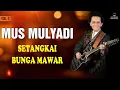Download Lagu Mus Mulyadi - Setangkai Bunga Mawar (Music Video)