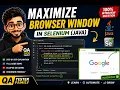 How to Maximize Browser Window in Selenium WebDriver Java Selenium Tutorial