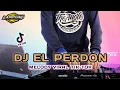DJ EL PERDON X MELODY VIRAL TIK-TOK TERBARU 2022