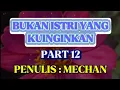 Download Lagu BUKAN ISTRI YANG KUINGINKAN, Part 12 [[ KBM APP ]]