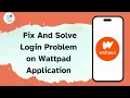 How to Fix And Solve Login Problem on Wattpad Application