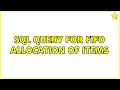 SQL query for FIFO allocation of items 2 Solutions