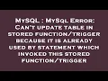 MySQL MySql Error Can t update table in stored because it is already used by sta