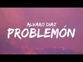Download Lagu Alvaro Diaz, Rauw Alejandro - Problemón (Letra)