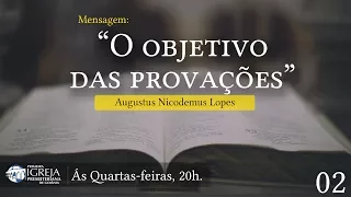 O objetivo das provações | Rev. Augustus Nicodemus