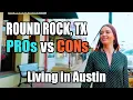 Living In Round Rock Austin The Good The Bad And The Reality Living In Austin