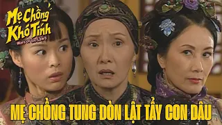Mẹ Chồng Khó Tính cắt tập 2_Mẹ chồng tung đòn lật tẩy con dâu