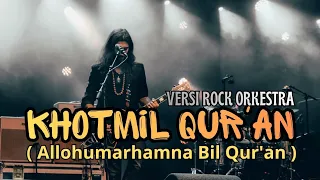 khotmil quran allohumarhamna bil quran versi rock metal feat orkestra