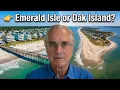 Choosing Between Emerald Isle and Oak Island Don t Make This Mistake First