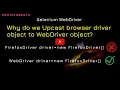 Why do we Upcast browser driver class object to WebDriver object in Selenium WebDrive