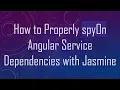 How to Properly spyOn Angular Service Dependencies with Jasmine