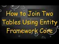 How to Join Two Tables Using Entity Framework Core