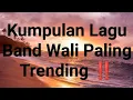 Download Lagu Kumpulan Lagu Band Wali Paling Trending ‼️.                 Ada Gajah Dibalik Batu 