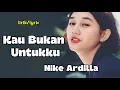 Download Lagu Kau Bukan Untukku - Nike Ardilla - Lagu Lirik