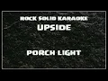 Porch Light - Upside (karaoke)