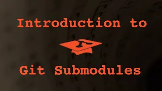 008 Introduction to Git Submodules