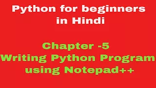Chapter 5 - Running Python Program in Notepad in Hindi