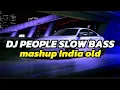 Download Lagu DJ OLD PEOPLE X MASHUP INDIA OLD SLOW BASS DJ SANTUY
