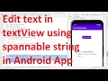 How to edit the text in TextView using spannable string in your Android App